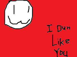 IDunLIkeYou
