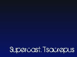 Supercast