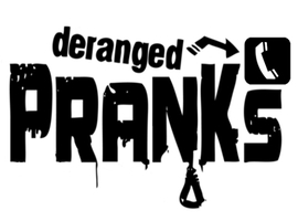 derangedpranks