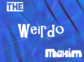Theweirdomaxim